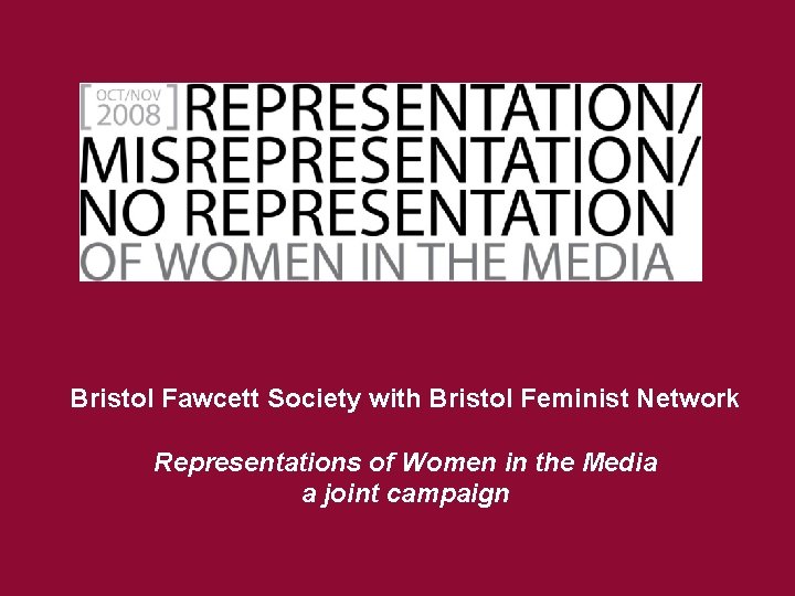 Bristol Fawcett Society with Bristol Feminist Network Representations of Women in the Media a