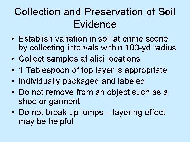 Collection and Preservation of Soil Evidence • Establish variation in soil at crime scene