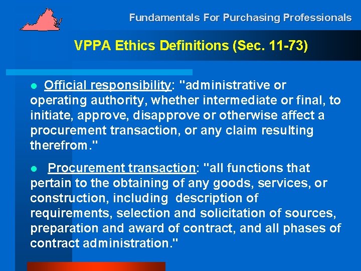 Fundamentals For Purchasing Professionals VPPA Ethics Definitions (Sec. 11 -73) Official responsibility: "administrative or