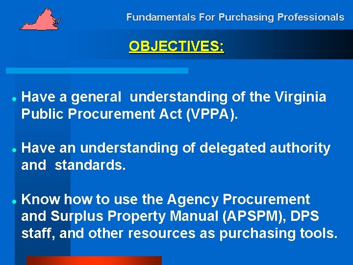 Fundamentals For Purchasing Professionals OBJECTIVES: l l l Have a general understanding of the