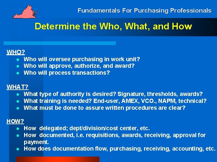 Fundamentals For Purchasing Professionals Determine the Who, What, and How WHO? l l l