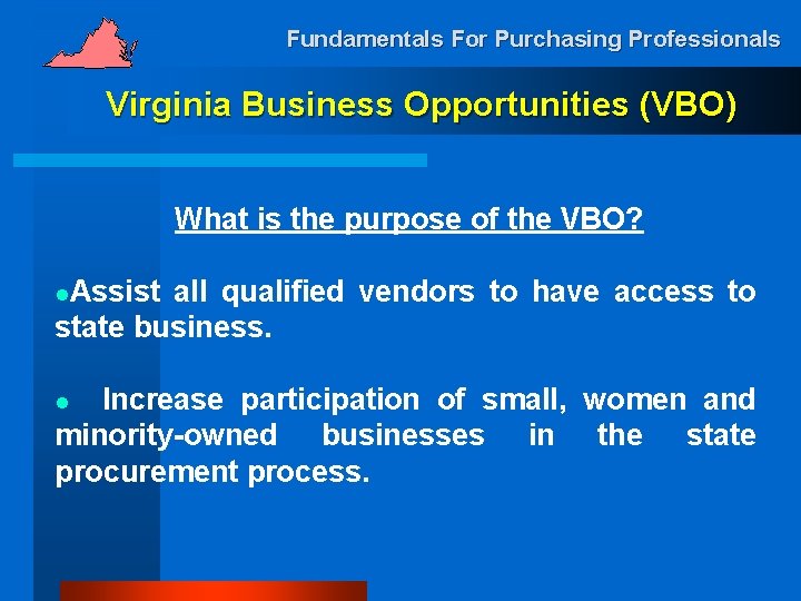 Fundamentals For Purchasing Professionals Virginia Business Opportunities (VBO) What is the purpose of the