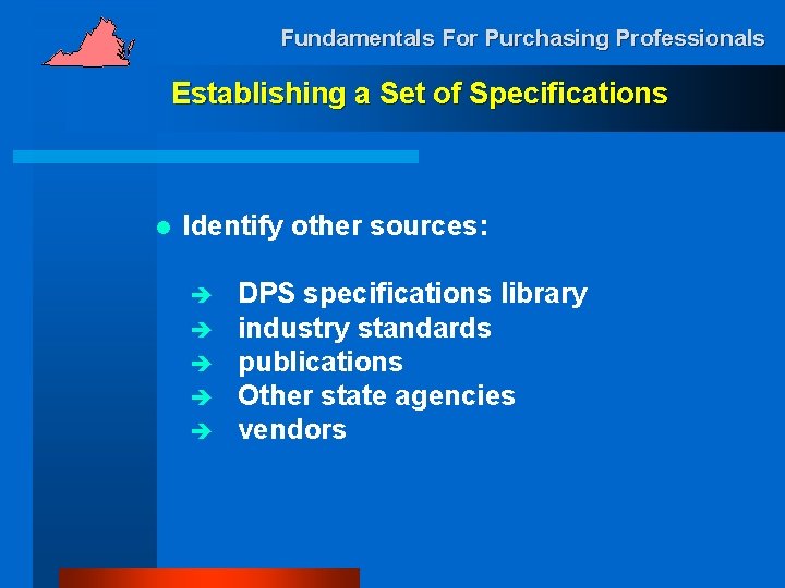 Fundamentals For Purchasing Professionals Establishing a Set of Specifications l Identify other sources: è