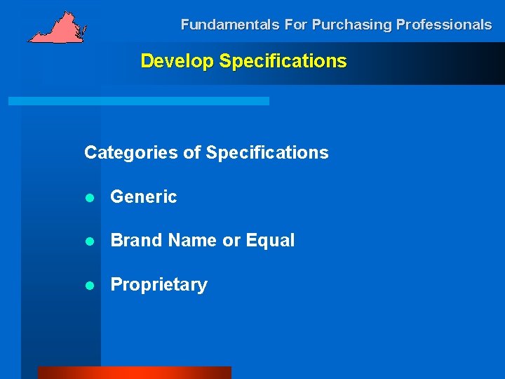 Fundamentals For Purchasing Professionals Develop Specifications Categories of Specifications l Generic l Brand Name