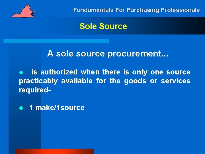 Fundamentals For Purchasing Professionals Sole Source A sole source procurement. . . is authorized