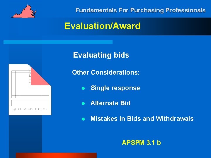 Fundamentals For Purchasing Professionals Evaluation/Award Evaluating bids Other Considerations: l Single response l Alternate