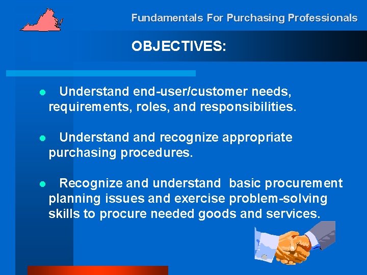 Fundamentals For Purchasing Professionals OBJECTIVES: l Understand end-user/customer needs, requirements, roles, and responsibilities. l