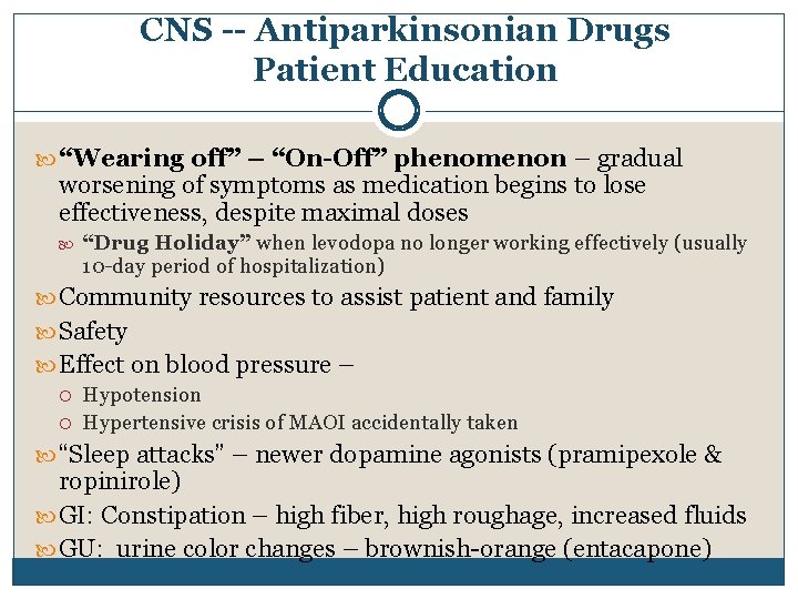 CNS -- Antiparkinsonian Drugs Patient Education “Wearing off” – “On-Off” phenomenon – gradual worsening