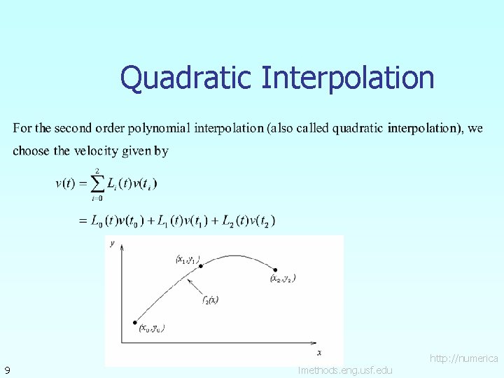 Quadratic Interpolation 9 lmethods. eng. usf. edu http: //numerica 
