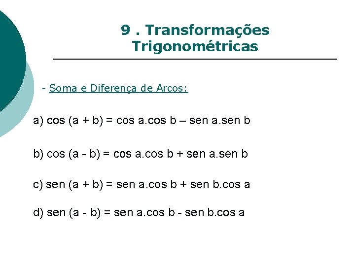 9. Transformações Trigonométricas - Soma e Diferença de Arcos: a) cos (a + b)