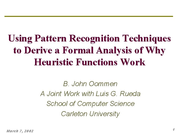 Using Pattern Recognition Techniques to Derive a Formal Analysis of Why Heuristic Functions Work Using Pattern Recognition Techniques to Derive a Formal Analysis of Why Heuristic Functions Work