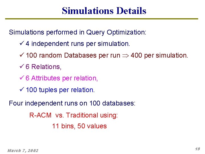 Simulations Details Simulations performed in Query Optimization: ü 4 independent runs per simulation. ü Simulations Details Simulations performed in Query Optimization: ü 4 independent runs per simulation. ü