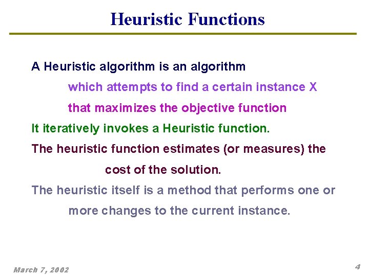 Heuristic Functions A Heuristic algorithm is an algorithm which attempts to find a certain Heuristic Functions A Heuristic algorithm is an algorithm which attempts to find a certain
