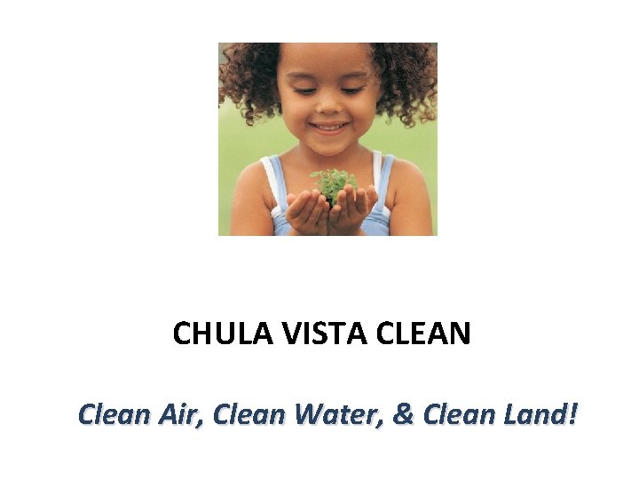 CHULA VISTA CLEAN Clean Air, Clean Water, & Clean Land! 