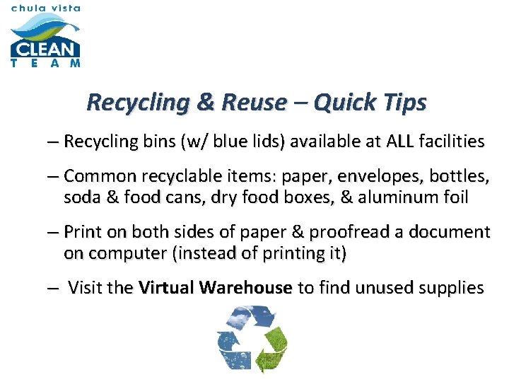 Recycling & Reuse – Quick Tips – Recycling bins (w/ blue lids) available at