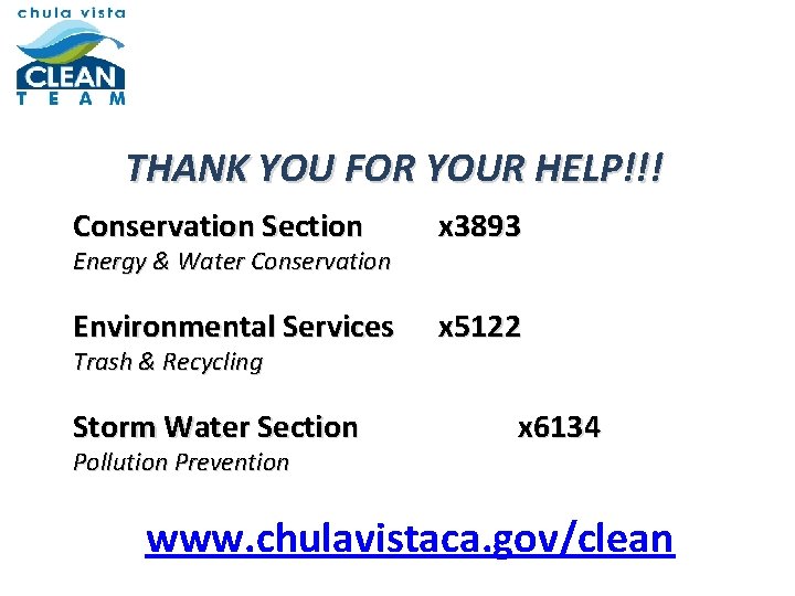 THANK YOU FOR YOUR HELP!!! Conservation Section x 3893 Environmental Services x 5122 Energy