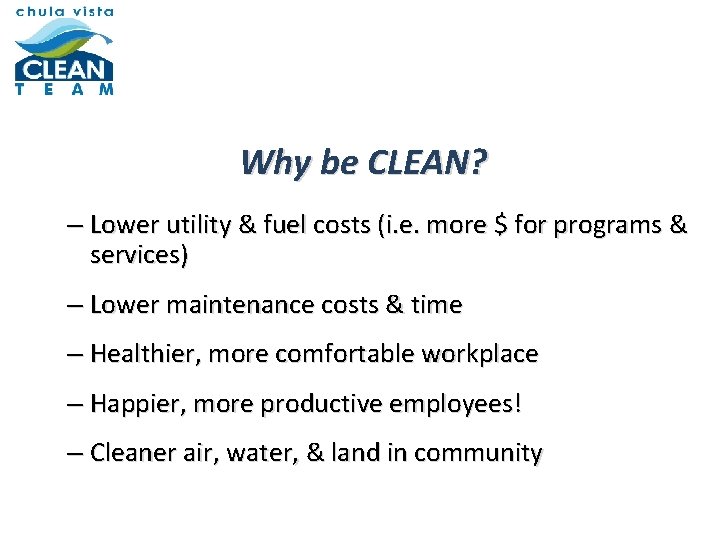 Why be CLEAN? – Lower utility & fuel costs (i. e. more $ for