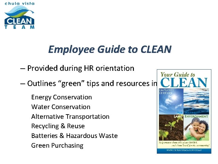 Employee Guide to CLEAN – Provided during HR orientation – Outlines “green” tips and