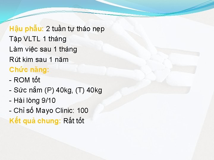 Hậu phẫu: 2 tuần tự tháo nẹp Tập VLTL 1 tháng Làm việc sau