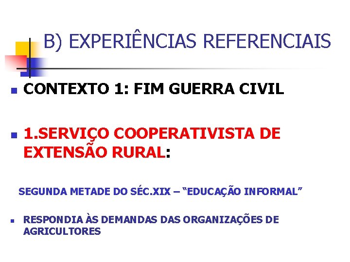 B) EXPERIÊNCIAS REFERENCIAIS n n CONTEXTO 1: FIM GUERRA CIVIL 1. SERVIÇO COOPERATIVISTA DE