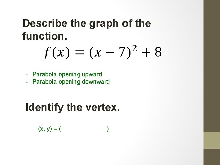 Describe the graph of the function. - Parabola opening upward - Parabola opening downward Describe the graph of the function. - Parabola opening upward - Parabola opening downward