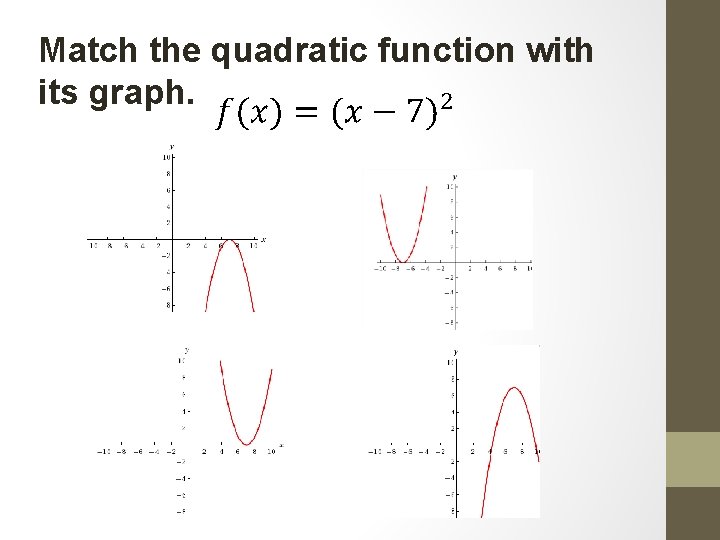 Match the quadratic function with its graph. Match the quadratic function with its graph.