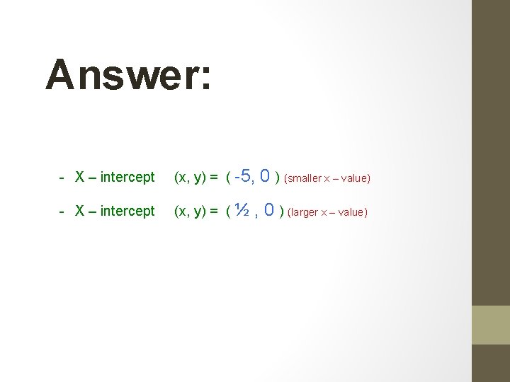 Answer: - X – intercept (x, y) = ( -5, - X – intercept Answer: - X – intercept (x, y) = ( -5, - X – intercept