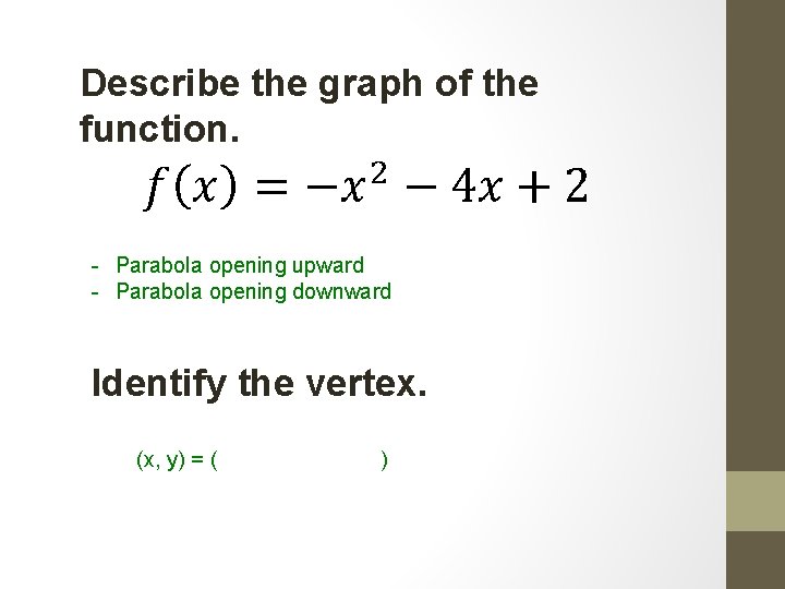 Describe the graph of the function. - Parabola opening upward - Parabola opening downward Describe the graph of the function. - Parabola opening upward - Parabola opening downward