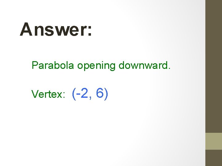 Answer: Parabola opening downward. Vertex: (-2, 6) Answer: Parabola opening downward. Vertex: (-2, 6)