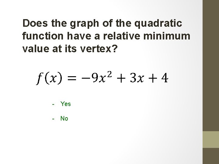 Does the graph of the quadratic function have a relative minimum value at its Does the graph of the quadratic function have a relative minimum value at its