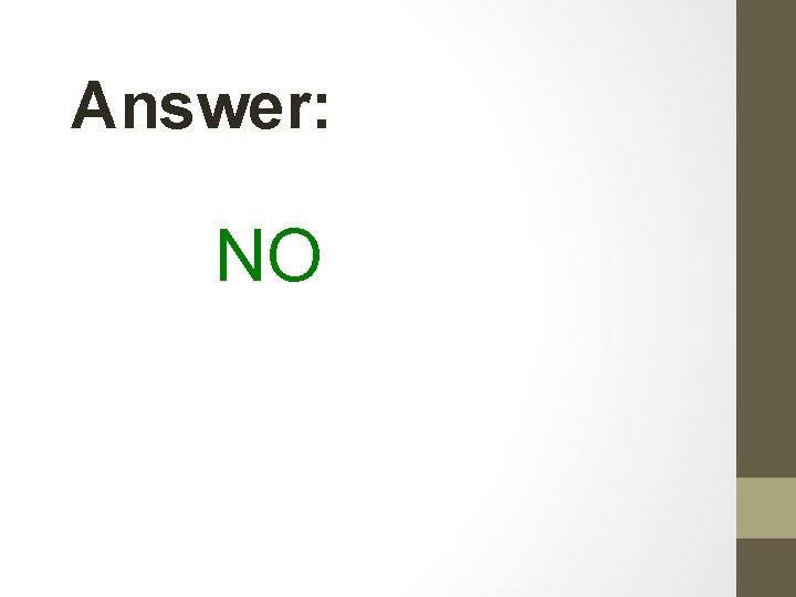 Answer: NO Answer: NO