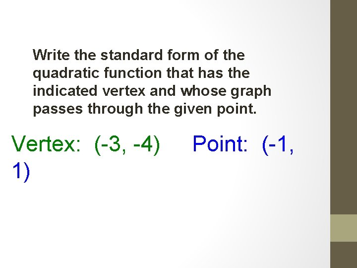 Write the standard form of the quadratic function that has the indicated vertex and Write the standard form of the quadratic function that has the indicated vertex and