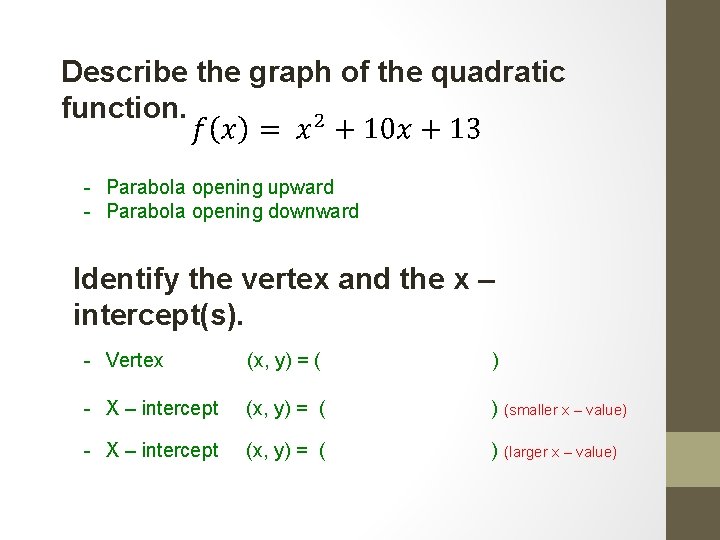 Describe the graph of the quadratic function. - Parabola opening upward - Parabola opening Describe the graph of the quadratic function. - Parabola opening upward - Parabola opening