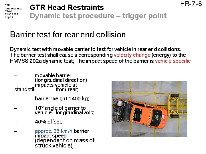 GTR Head restraints ES-62 09. 06. 2005 Page 6 GTR Head Restraints Dynamic test