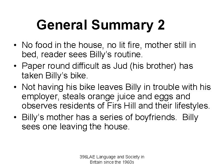 General Summary 2 • No food in the house, no lit fire, mother still