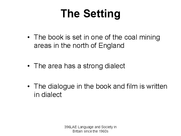 The Setting • The book is set in one of the coal mining areas