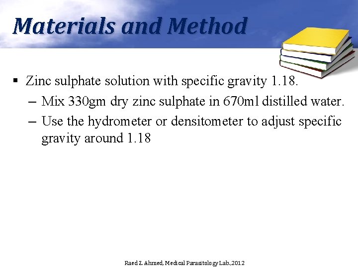 Materials and Method § Zinc sulphate solution with specific gravity 1. 18. – Mix