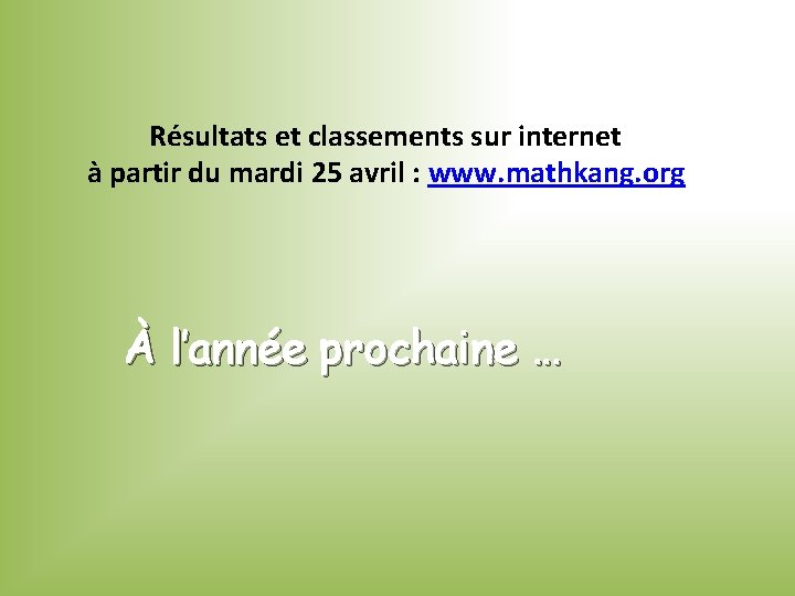 Résultats et classements sur internet à partir du mardi 25 avril : www. mathkang.
