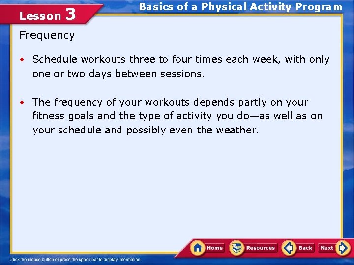 Lesson 3 Basics of a Physical Activity Program Frequency • Schedule workouts three to