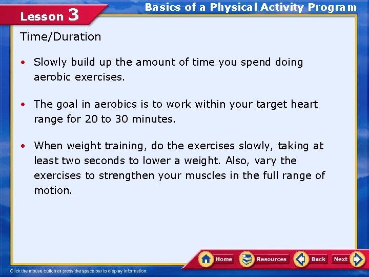 Lesson 3 Basics of a Physical Activity Program Time/Duration • Slowly build up the