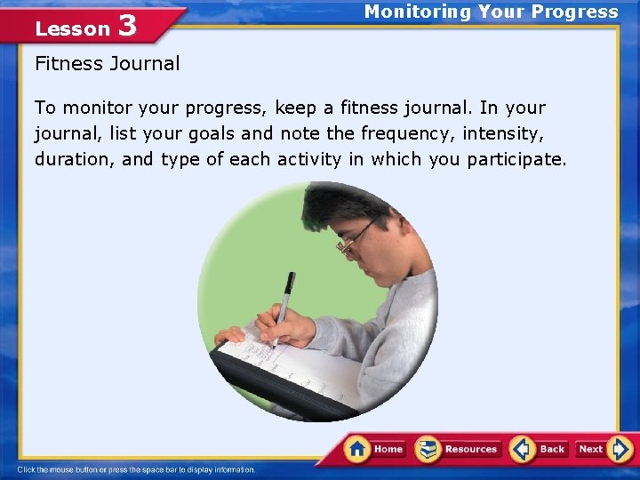 Lesson 3 Monitoring Your Progress Fitness Journal To monitor your progress, keep a fitness