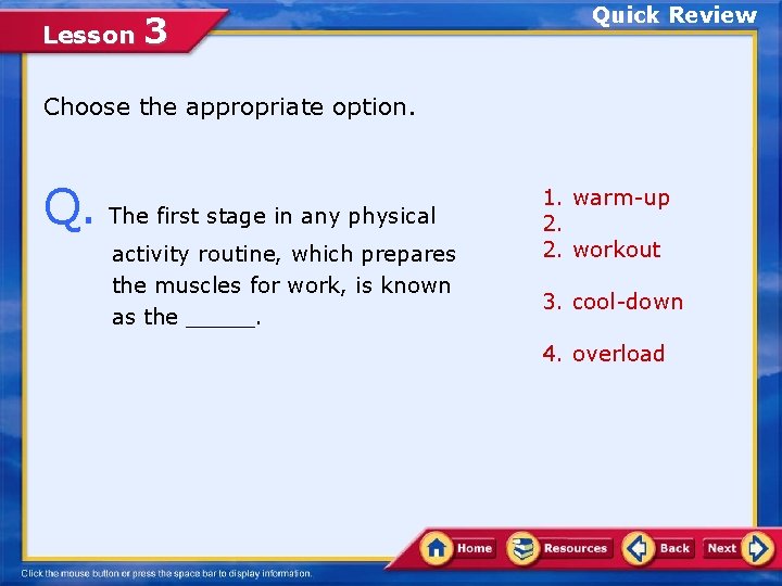 Lesson 3 Quick Review Choose the appropriate option. Q. The first stage in any
