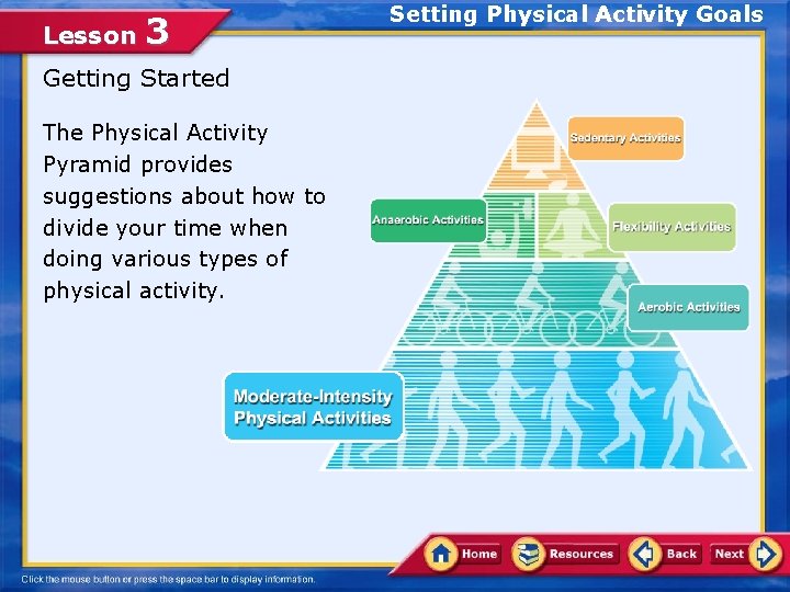Lesson 3 Getting Started The Physical Activity Pyramid provides suggestions about how to divide