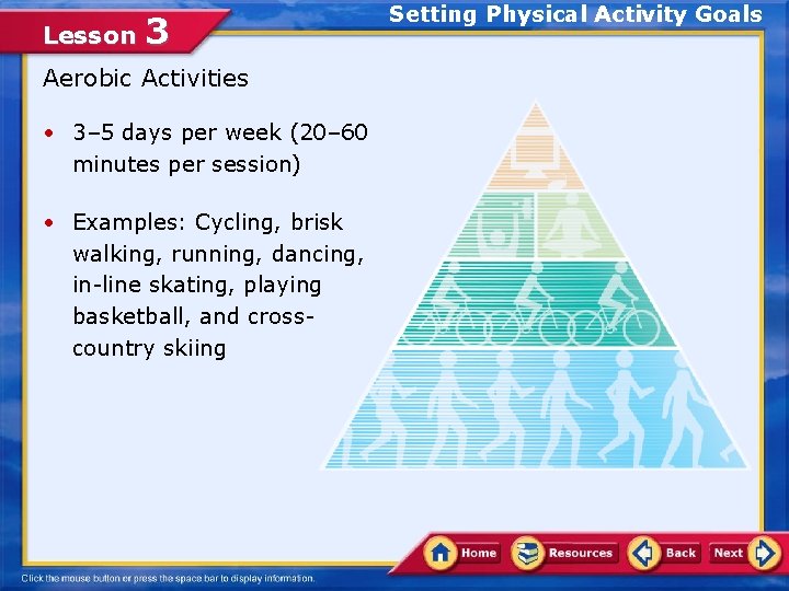 Lesson 3 Aerobic Activities • 3– 5 days per week (20– 60 minutes per