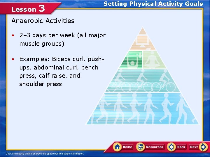 Lesson 3 Setting Physical Activity Goals Anaerobic Activities • 2– 3 days per week