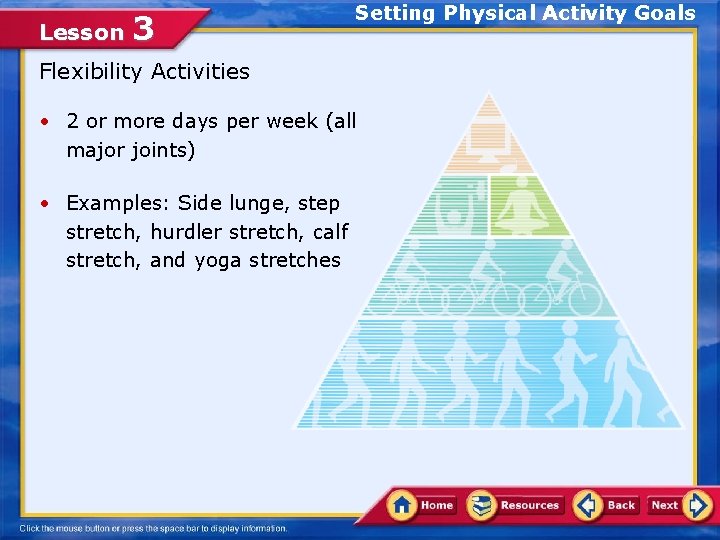 Lesson 3 Setting Physical Activity Goals Flexibility Activities • 2 or more days per