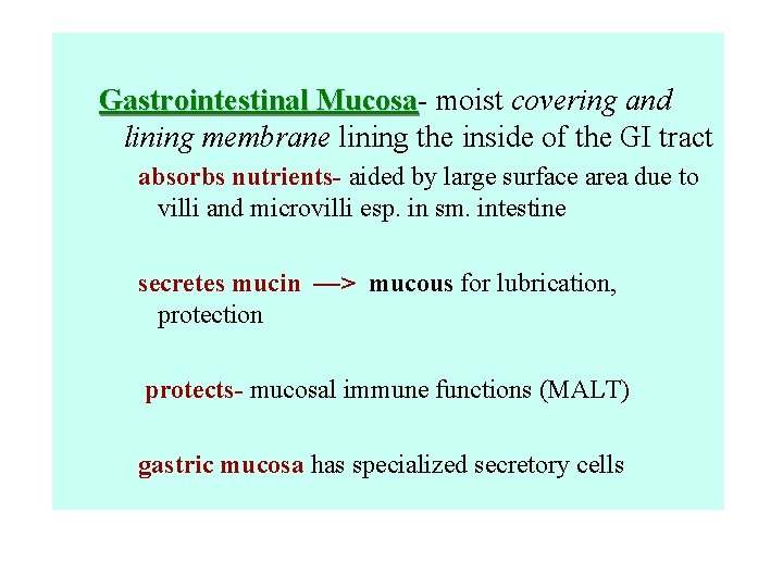 Gastrointestinal Mucosa moist covering and lining membrane lining the inside of the GI tract