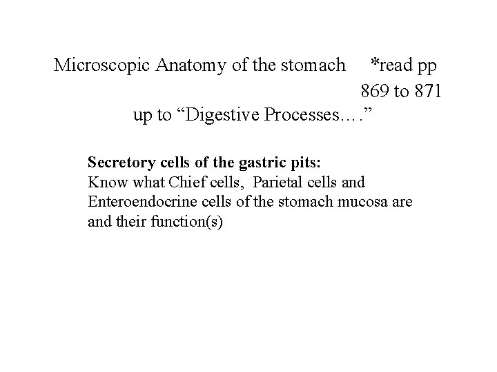 Microscopic Anatomy of the stomach *read pp 869 to 871 up to “Digestive Processes….