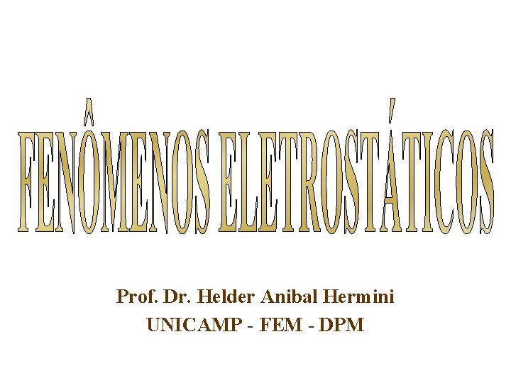 Prof. Dr. Helder Anibal Hermini UNICAMP - FEM - DPM 