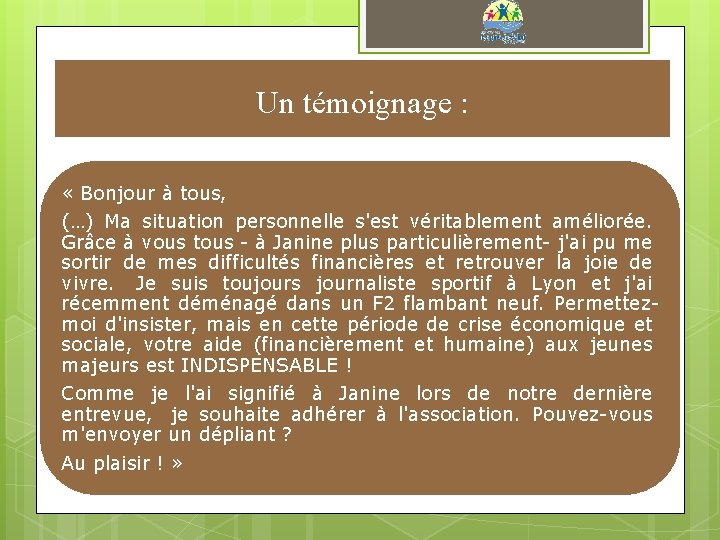 Un témoignage : « Bonjour à tous, (…) Ma situation personnelle s'est véritablement améliorée.